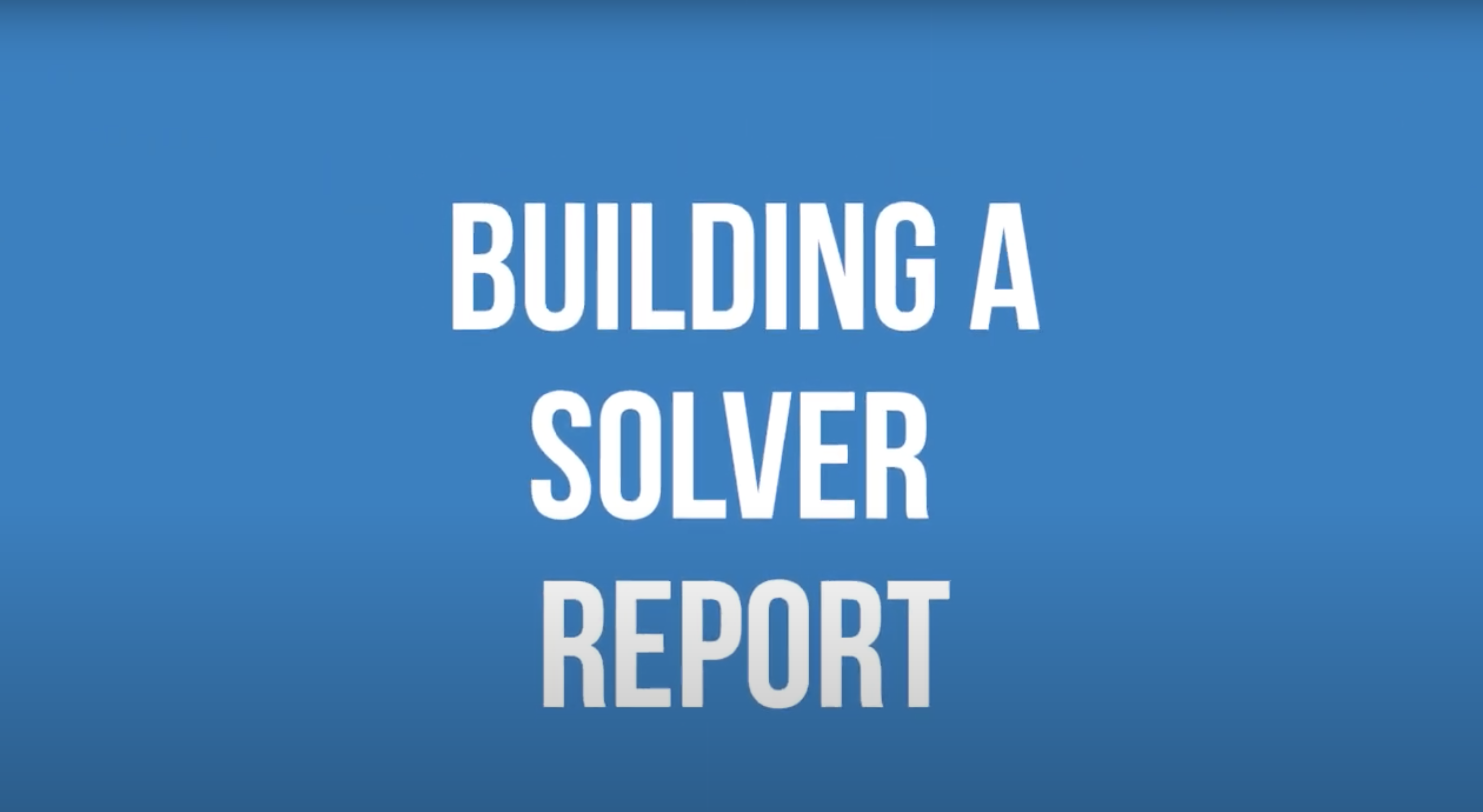 A Solver Report Design Overview